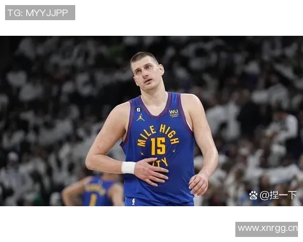 约基奇轻松发挥9投6中贡献12分9篮板6助攻展现全面能力